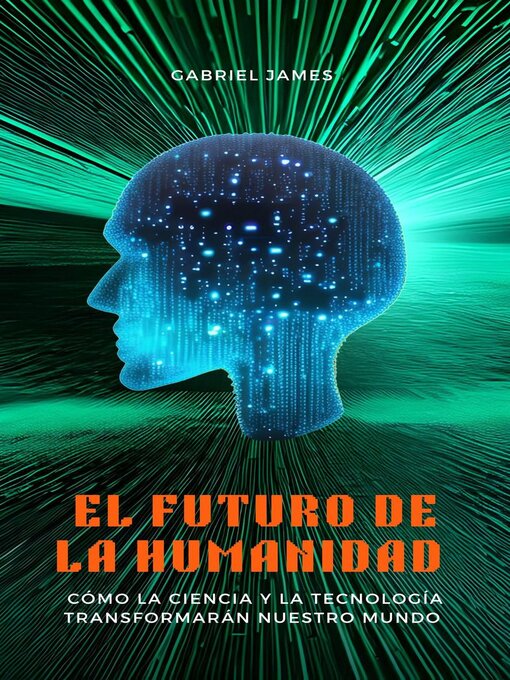 Title details for El futuro de la humanidad by Gabriel James - Available